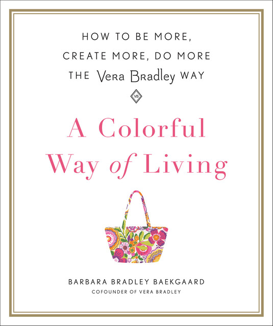 A Colorful Way of Living, Barbara Bradley Baekgaard