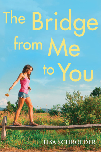 The Bridge From Me to You, Lisa Schroeder