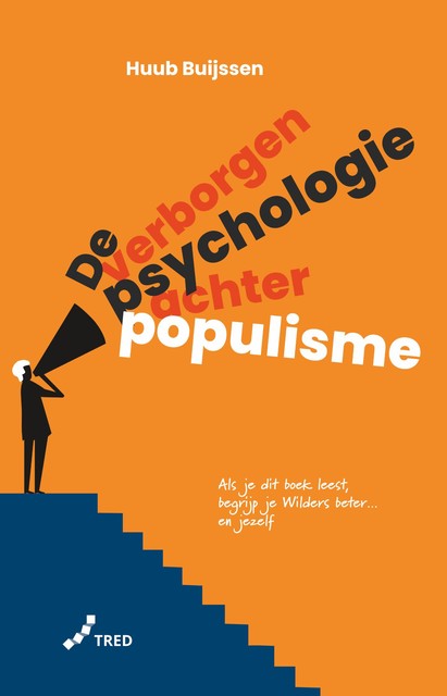 De verborgen psychologie achter populisme, Huub Buijssen