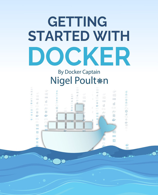 Getting Started with Docker, Nigel Poulton