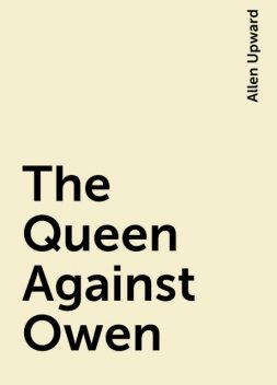 The Queen Against Owen, Allen Upward
