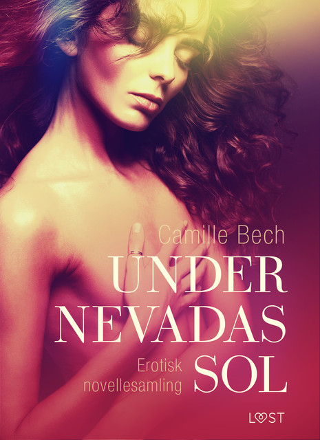 Under Nevadas sol – erotisk novellesamling, Camille Bech