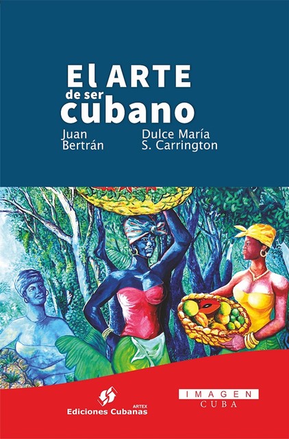 El arte de ser cubano, Dulce María Sotolongo Carrington, Juan Francisco Bertrán Hurtado