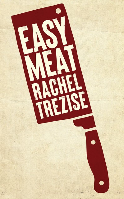 Easy Meat, Rachel Trezise