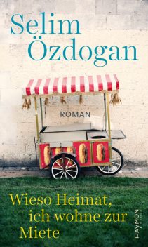 Wieso Heimat, ich wohne zur Miete, Selim Özdogan