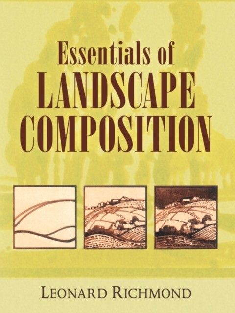 Essentials of Landscape Composition, Leonard Richmond