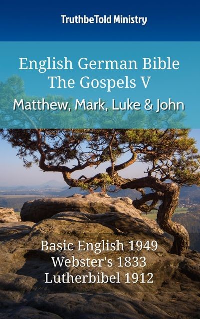 English German Bible – The Gospels V – Matthew, Mark, Luke and John, Truthbetold Ministry