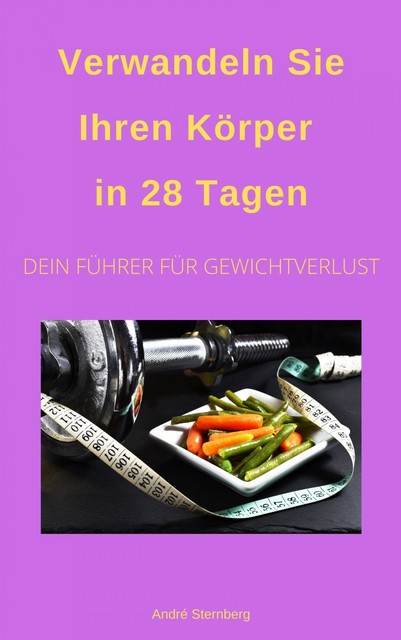 Verwandeln Sie Ihren Körper in 28 Tagen, André Sternberg