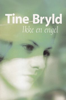 Ikke en engel, Tine Bryld