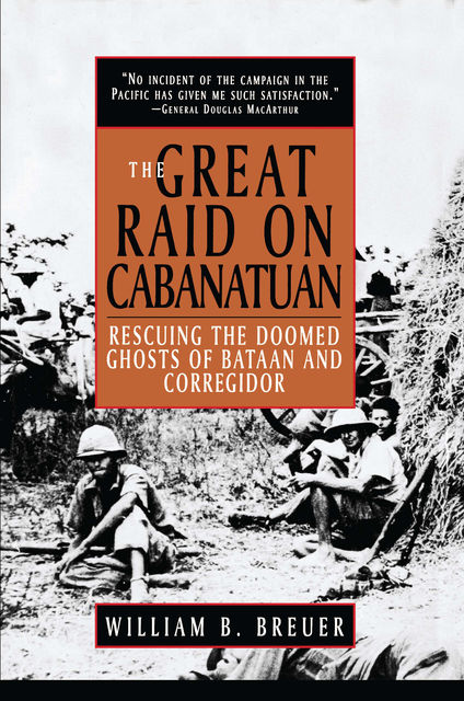 The Great Raid on Cabanatuan, William B.Breuer