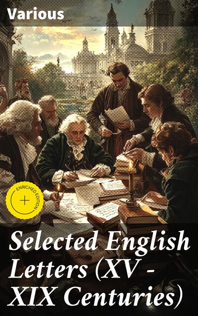 Selected English Letters (XV – XIX Centuries), Various