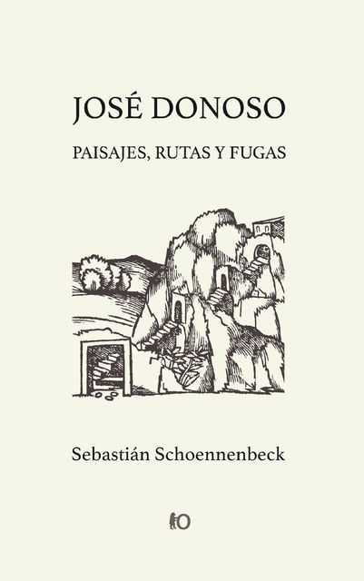 José Donoso: paisajes, rutas y fugas, Sebastián Schoennenbeck