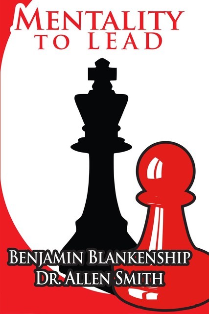 Mentality To Lead, Allen Smith, Benjamin B.L. ) Blankenship