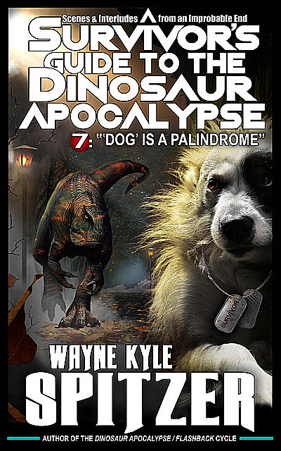 A Survivor's Guide to the Dinosaur Apocalypse, Episode Seven, Wayne Kyle Spitzer