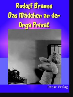 Das Mädchen an der Orga Privat, Rudolf Braune