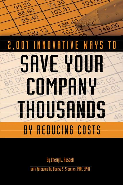 2,001 Innovative Ways to Save Your Company Thousands by Reducing Costs, Cheryl L.Russell