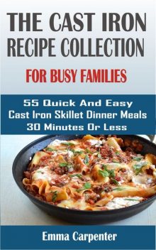 cast-iron skillet recipes for busy families, Emma Carpenter
