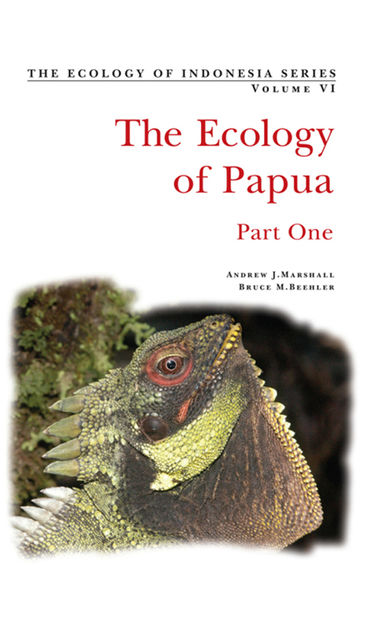Ecology of Papua: Part One, Andrew Marshall, Bruce M. Beehler