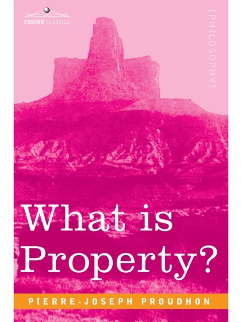 What is Property, Pierre-Joseph Proudhon