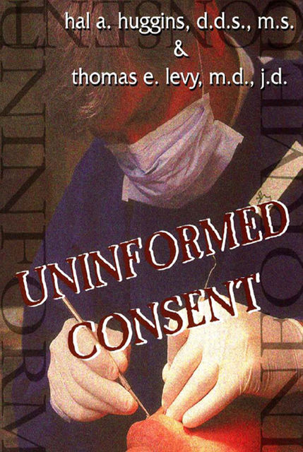 Uninformed Consent, Hal Huggins, Thomas E.Levy