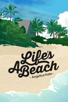 Life's a Beach, Angelica Kate