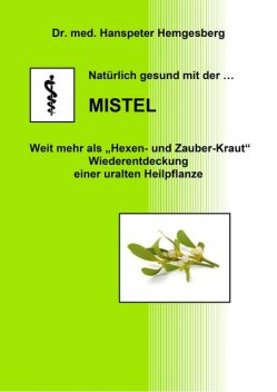 Natürlich gesund mit der… Mistel, Hanspeter Hemgesberg