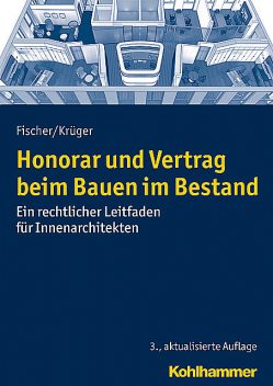 Honorar und Vertrag beim Bauen im Bestand, Peter Fischer, Andreas T.C. Krüger