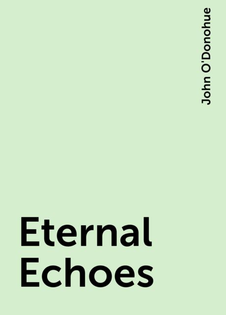 Eternal Echoes, John O'Donohue