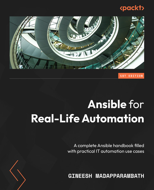Ansible for Real-Life Automation, Gineesh Madapparambath