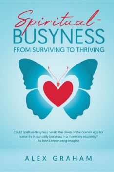 Spiritual-Busyness from Surviving to Thriving, Alex Graham