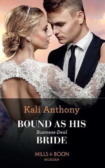 Bound As His Business-Deal Bride (Mills & Boon Modern), Kali Anthony