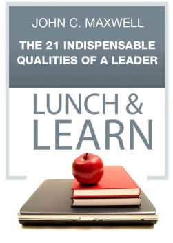 The 21 Indispensable Qualities of a Leader Lunch & Learn, Maxwell John