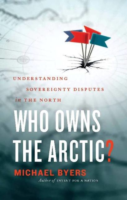 Who Owns the Arctic, Michael Byers