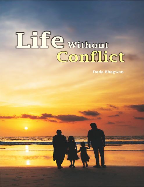 Life Without Conflict, Dada Bhagwan