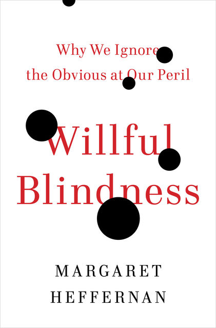 Willful Blindness, Margaret Heffernan