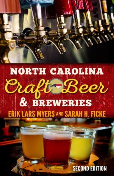 North Carolina Craft Beer & Breweries, Erik Lars Myers, Sarah H. Ficke