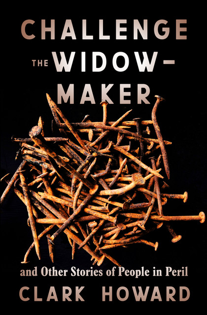 Challenge the Widow-Maker, Howard Clark