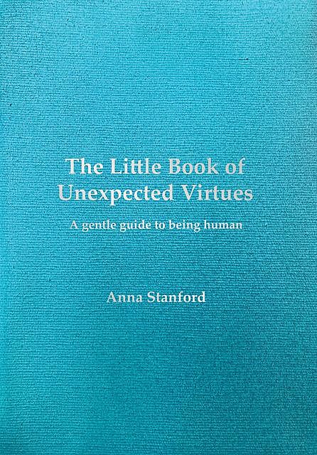 The Little Book of Unexpected Virtues, Anna Stanford