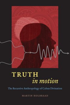 Truth in Motion, Martin Holbraad