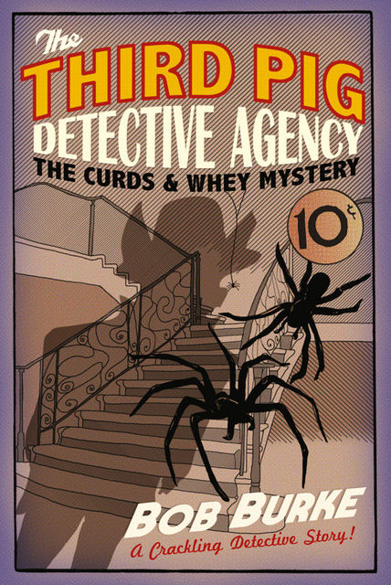 The Curds and Whey Mystery (Third Pig Detective Agency, Book 3), Bob Burke