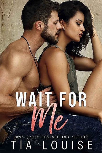 Wait for Me: A brother's best friend stand-alone romance, Tia Louise