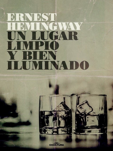 Un lugar limpio y bien iluminado, Ernest Hemingway