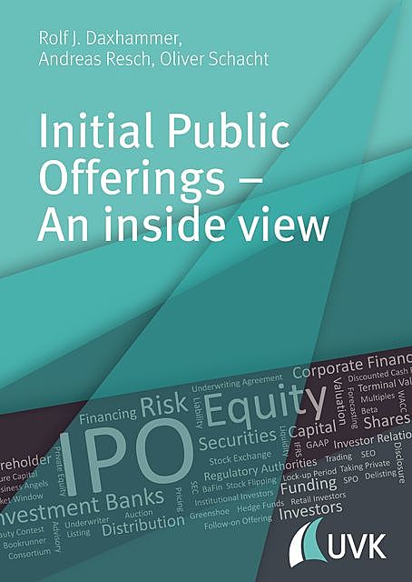 Initial Public Offerings – An inside view, Andreas Resch, Oliver Schacht, Rolf J. Daxhammer