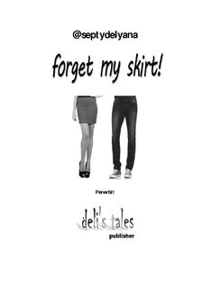 Forget My Skirt!, Septy Delyana