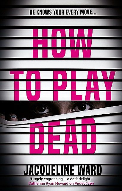 How to Play Dead, Jacqueline Ward
