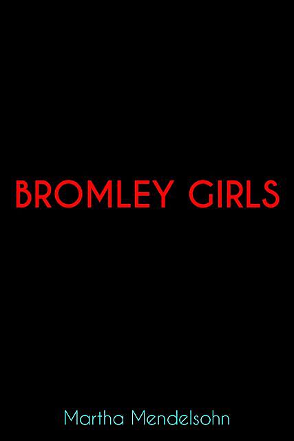 Bromley Girls, Martha Mendelsohn