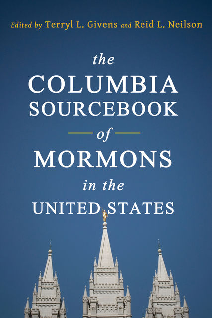 The Columbia Sourcebook of Mormons in the United States, Reid L. Neilson, Terryl L. Givens