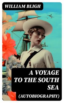 A Voyage to the South Sea (Autobiography), William Bligh