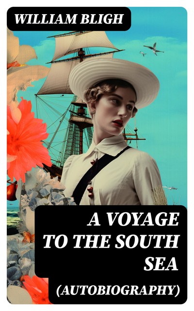 A Voyage to the South Sea (Autobiography), William Bligh