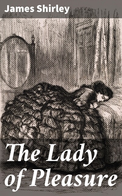 The Lady of Pleasure, James Shirley